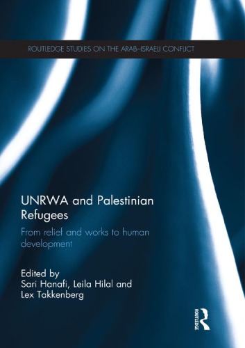 UNRWA and Palestinian refugees : from relief and works to human development