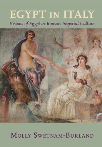 Egypt in Italy : visions of Egypt in Roman imperial culture