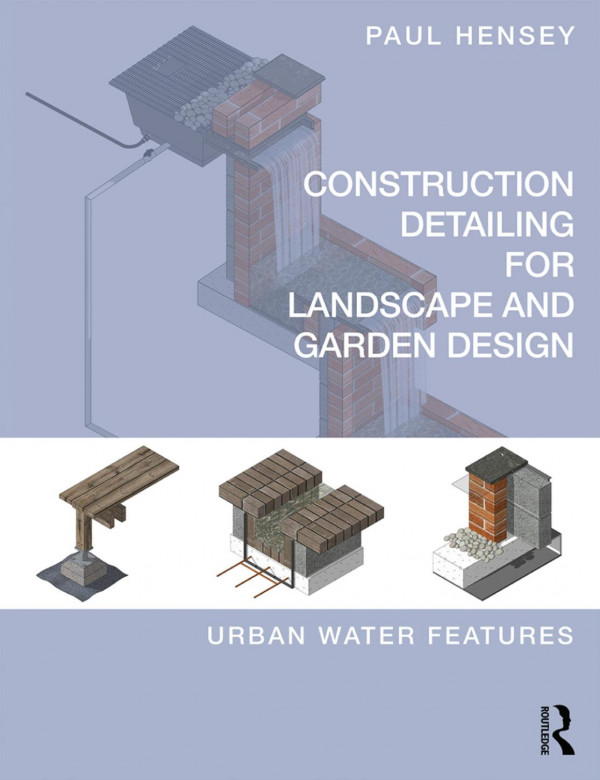 Construction Detailing for Landscape and Garden Design