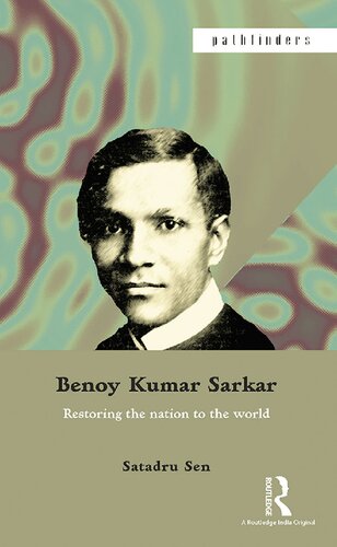 Benoy Kumar Sarkar Restoring the nation to the world