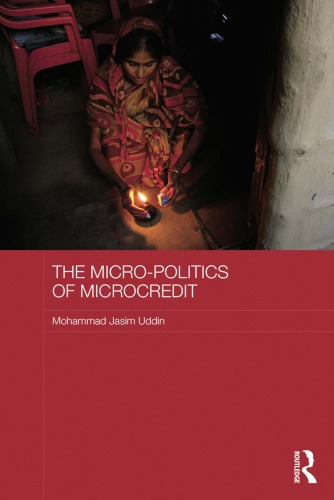 The micro-politics of microcredit : gender and neoliberal development in Bangladesh