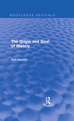 The Origin and Goal of History (Routledge Revivals)