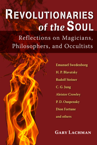 Revolutionaries of the soul : reflections on magicians, philosophers, and occultists