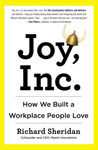 Joy, Inc. : How We Built a Workplace People Love