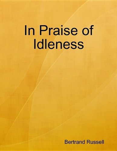 In Praise of Idleness