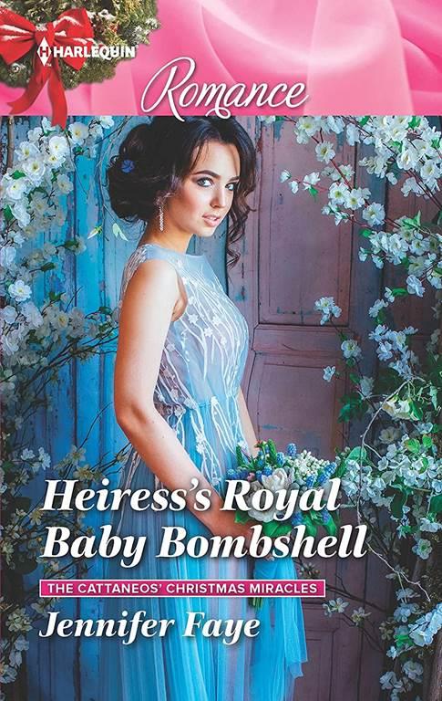 Heiress's Royal Baby Bombshell (The Cattaneos' Christmas Miracles, 2)