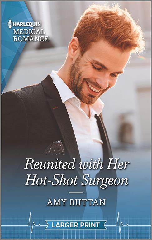 Reunited with Her Hot-Shot Surgeon (Harlequin Medical Romance)