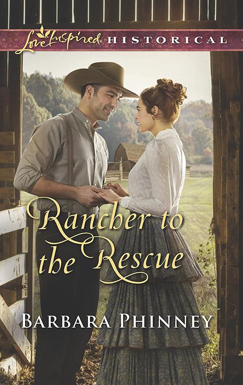 Rancher to the Rescue (Love Inspired Historical)