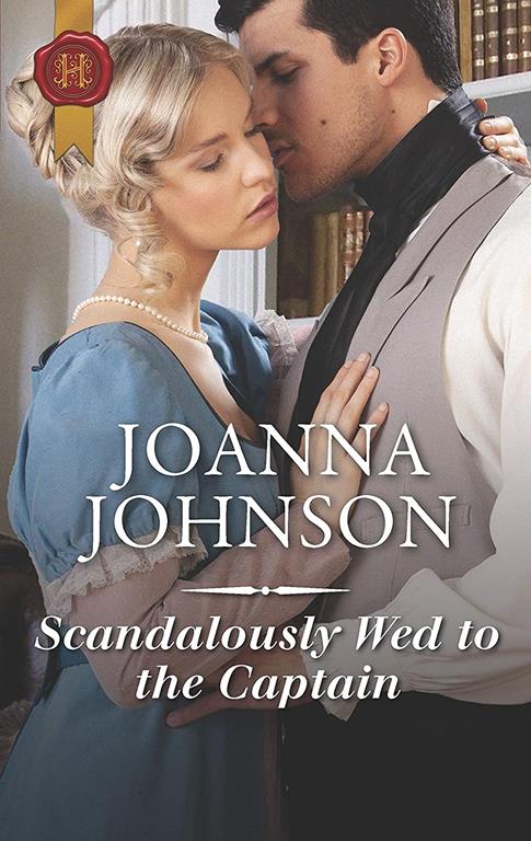 Scandalously Wed to the Captain (Harlequin Historical)