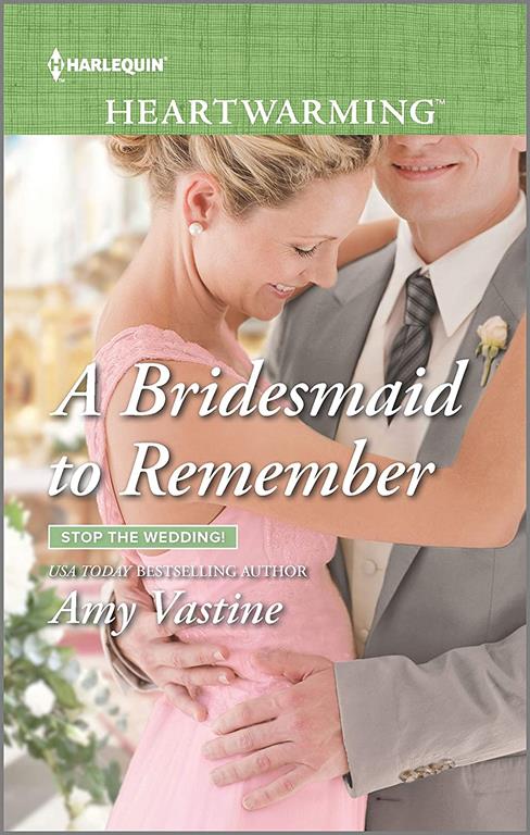 A Bridesmaid to Remember: A Clean Romance (Stop the Wedding!, 1)