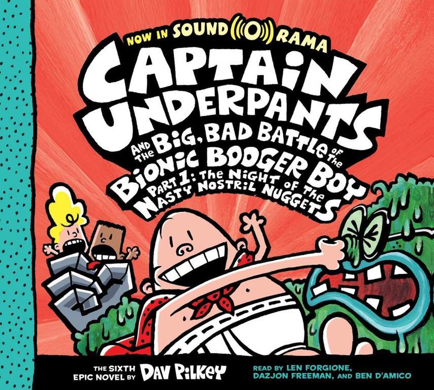 Captain Underpants and the Big, Bad Battle of the Bionic Booger Boy, Part 1: The Night of the Nasty Nostril Nuggets (Captain Underpants #6) (6)