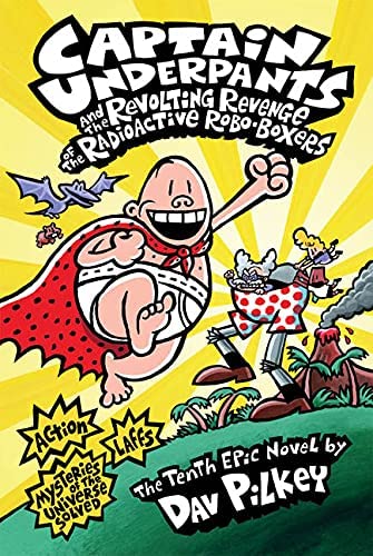 Captain Underpants and the Revolting Revenge of the Radioactive RoboBoxers (Captain Underpants #10) (Unabridged edition) (10)