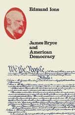 James Bryce and American Democracy 1870–1922