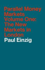 Parallel Money Markets: Volume One The New Markets in London