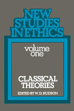 New Studies in Ethics : Volume One: Classical Theories