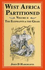 West Africa Partitioned: Volume II The Elephants and the Grass