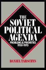 The Soviet Political Agenda : Problems and Priorities, 1950?1970