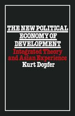 The New Political Economy of Development : Integrated Theory and Asian Experience.