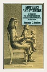 Mothers and Fathers : a Study of the Development and Negotiation of Parental Behaviour