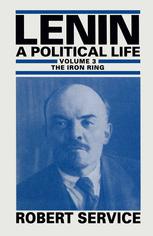 Lenin - A Political Life : the Iron Ring.