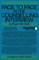 Face to Face in the Counselling Interview: Training in the human sciences: a course by Roger Mucchielli