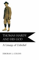Thomas Hardy and His God : a Liturgy of Unbelief.