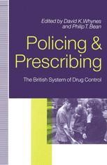 Policing and Prescribing : the British System of Drug Control.