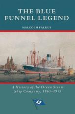 The Blue Funnel Legend : a History of the Ocean Steam Ship Company, 1865-1973.