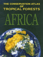 The Conservation Atlas of Tropical Forests : Africa.