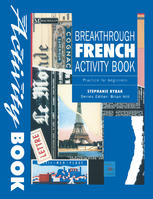 Breakthrough French : Activity Book Practice for Beginners.