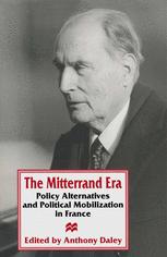 The Mitterrand Era : Policy Alternatives and Political Mobilization in France.