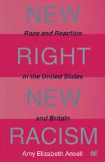 New Right, New Racism : Race and Reaction in the United States and Britain.