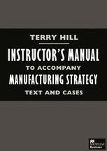 Manufacturing Strategy : the Strategic Management of the Manufacturing Function.