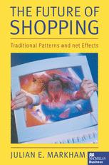 The Future of Shopping : Traditional Patterns and Net Effects.