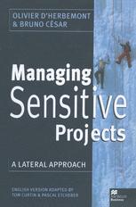 Managing Sensitive Projects : a Lateral Approach.