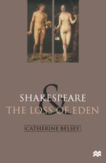 Shakespeare and the loss of Eden : the construction of family values in early modern culture