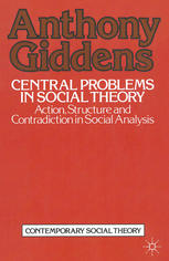 Central problems in social theory : action, structure and contradiction in social analysis