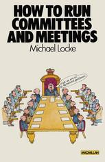 How to Run Committees and Meetings: A Guidebook to Practical Politics