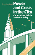 Power and crisis in the city : corporations, unions, and urban policy