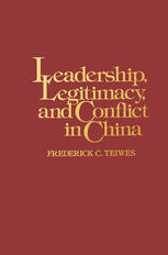 Leadership, Legitimacy and Conflict in China: From a Charismatic Mao to the Politics of Succession