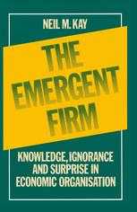 The Emergent Firm: Knowledge, Ignorance and Surprise in Economic Organisation