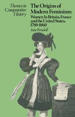 The origins of modern feminism : women in Britain, France and the United States, 1780-1860