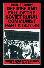 Rise and Fall of the Soviet Rural Communist Party 1927-39