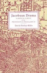 Jacobean Drama : a Critical Survey of the Professional Drama, 1600-1625.