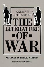 The Literature of War : Studies in Heroic Virtue.