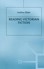 Reading Victorian Fiction : the Cultural Context and Ideological Content of the Nineteenth-Century Novel.