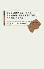 Government and change in Lesotho, 1800-1966 : a study of political institutions