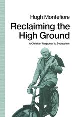 Reclaiming the High Ground : a Christian Response to Secularism.