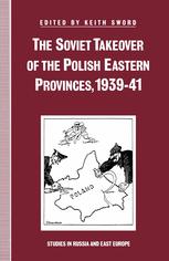 The Soviet takeover of the Polish eastern provinces, 1939-1941