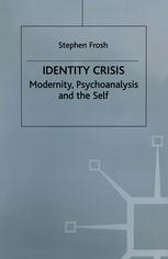 Identity Crisis : Modernity, Psychoanalysis and the Self.